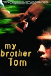 Мой брат Том / My Brother Tom