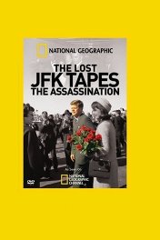Джон Ф.Кеннеди. Убийство в прямом эфире / The Lost JFK Tapes: The Assassination