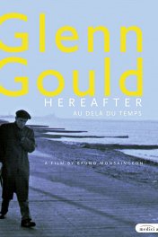 Гленн Гулд: Вне времени / Glenn Gould: Au dela du temps