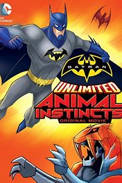 Безграничный Бэтмен: Животные инстинкты / Batman Unlimited: Animal Instincts